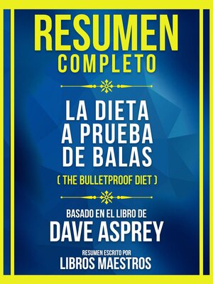 cover image of Resumen Completo--La Dieta a Prueba De Balas (The Bulletproof Diet)--Basado En El Libro De Dave Asprey